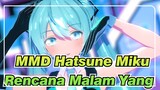 [MMD Hatsune Miku][Vocaloid]Rencana Malam Yang Sinis