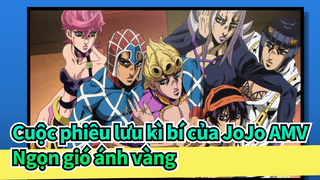 Cuộc phiêu lưu kì bí của JoJo AMV
Ngọn gió ánh vàng