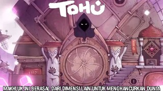 Kehidupan Seluruh Makhluk Hidup Terancam Bahaya! |Tohu Part 1