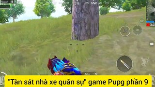 Tàn sát nhà xe quân sự game Pupg phần 9