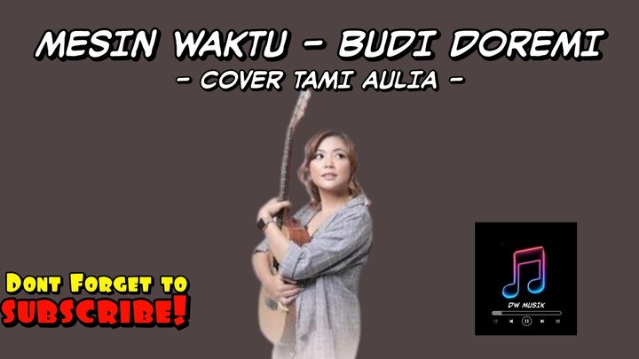 MESIN WAKTU - BUDI DOREMI ｜ COVER TAMI AULIA (LYRIC)