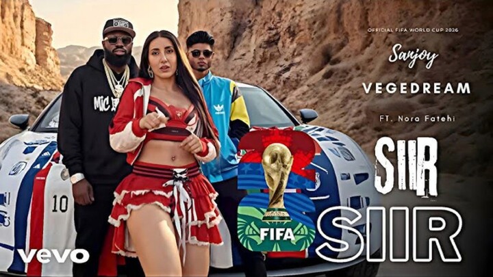 Nora Fatehi Vegedream, Sanjoy, FIFA Sound Siir Siir FIFA World Cup 2026™ Official Music Video