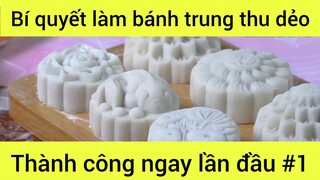 Bí quyết làm bánh trung thu dẻo thành công ngay lần đầu phần 1