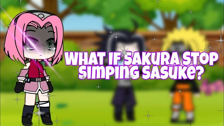 What If Sakura Stop Simping Sasuke |Gacha Club| Original? Not Really
