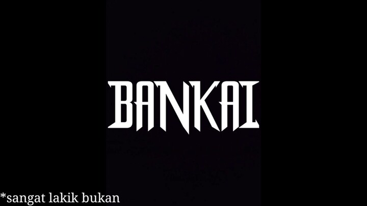 BANKAIIII🧟‍♂️