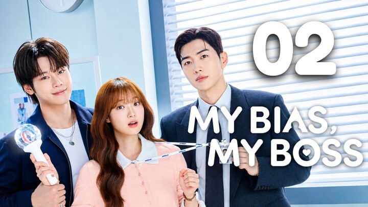 MY BIAS, MY BOSS - Episode 2 [Eng Sub]