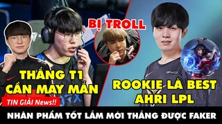 TIN GIẢI 400: MUỐN ĐÁNH BẠI T1 CẦN NHÂN PHẨM TỐT | ROOKIE BEST AHRI LPL | ZEROS BỊ TROLL GLOBAL BAN