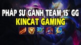 KINCAT GAMING - Pháp sư gánh team 15' GG