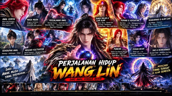 PERJALANAN HIDUP WANG LIN — DARI AWAL HINGGA AKHIR | RENEGade IMMORTAL 🔥