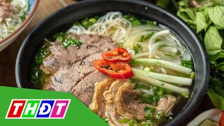 Phở bò vào Top các món ăn có nước ngon nhất thế giới | THDT
