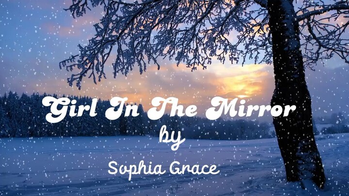 Girl In The Mirror -Sophia Grace