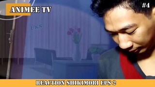 REACTION SHIKIMORI EPS 2 #4