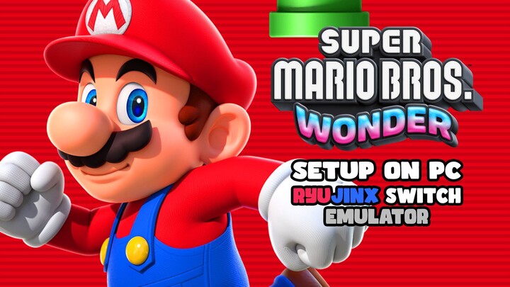 Setup Ryujinx Emulator & Play Super Mario Bros. Wonder on PC