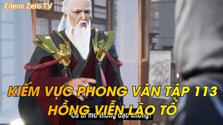 KIẾM VỰC PHONG VÂN TẬP 113 HỒNG VIỄN LÃO TỔ