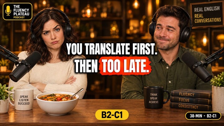 It's Not Your English. It's That You Translate It First. | 38-Minute English Podcast (B2-C1)