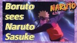 Boruto sees Naruto Sasuke