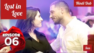 [Turkish Drama] Lost in love Episode 6 Hindi Dubbed