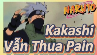 Kakashi Vẫn Thua Pain