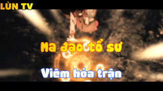 Ma đạo tổ sư_Viêm hỏa trận