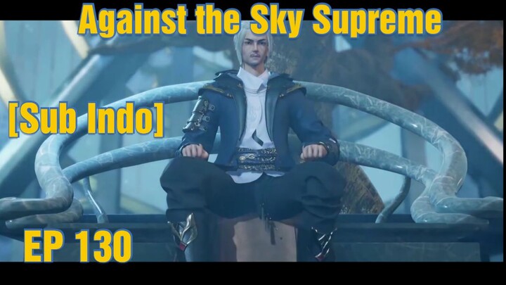 Against The sky supreme episode 130 sub indo