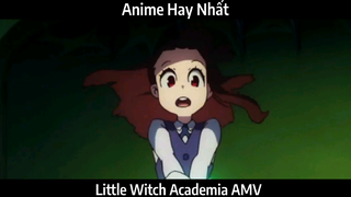 Little Witch Academia AMV Hay Nhất