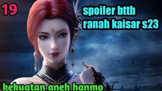 Batle Through The Heavens Ranah Kaisar S23 Part 19 : Kekuatan Aneh Han Mo