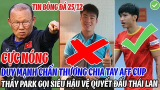 CỰC NÓNG: DUY MẠNH CHẤN THƯƠNG CHIA TAY AFF CUP, THẦY PARK GỌI SIÊU HẬU VỆ QUYẾT ĐẤU THÁI LAN