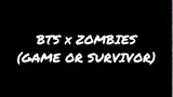 BTS x Zombies (Edit) - Game Or Survivor [FMV]