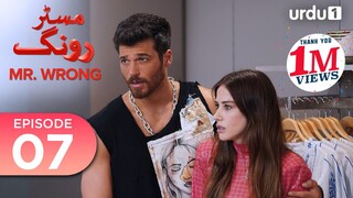 Mr. Wrong | Episode 07 | Turkish Drama | Bay Yanlis | Urdu Dubbed