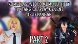 Kompilasi Video Meme LUTHFLY Tentang Cosplay & Event Jejepangan. PART #2