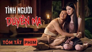 Tóm Tắt Phim: Tình Người Duyên Ma | Quạc Review Phim|