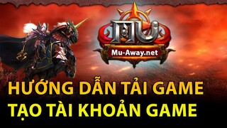 Hướng Dẫn Tải Game - Cài Đặt - Tạo tài Khoản - Mu-Away.Net SS6