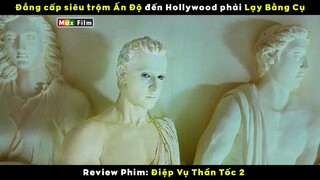 Đẳng cấp siêu trộm Ấn Độ khiến Hollywood phải khóc thét - review phim Điệp Vụ Thần Tốc 2