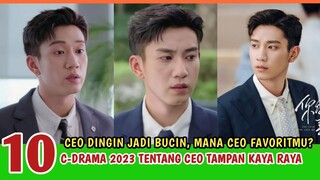 10 CEO DINGIN JADI BUCIN DI DRAMA CHINA TERBARU 2023