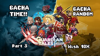 GACHA TIME!! PART 3.. GUARDIAN TALES GACHA RANDOM!!