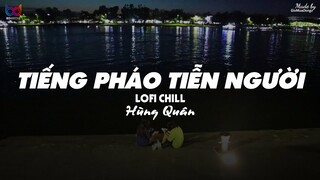 Tiếng Pháo Tiễn Người ( Lofi Ver. ) - Hùng Quân ... ngày em biết nhớ thương một người