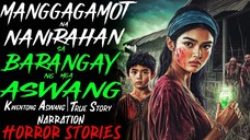 MANGGAGAMOT NA NANIRAHAN SA BARANGAY NG MGA ASWANG _ Kwentong Aswang _ True Story