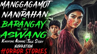 MANGGAGAMOT NA NANIRAHAN SA BARANGAY NG MGA ASWANG _ Kwentong Aswang _ True Story