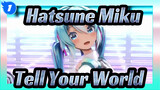 [Hatsune Miku MMD] Tell Your World_1