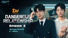 Dangerous Relationship Eps. 02