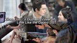 Zhao Lusi ‘s Guzheng cover of #lovelikethegalaxy OST