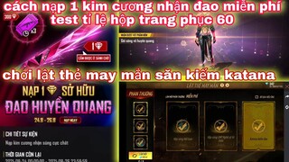 Free fire| cách nạp 1 kim cương nhận đao miễn phí - chơi lật thẻ săn katana  - test tỉ lệ hộp 60