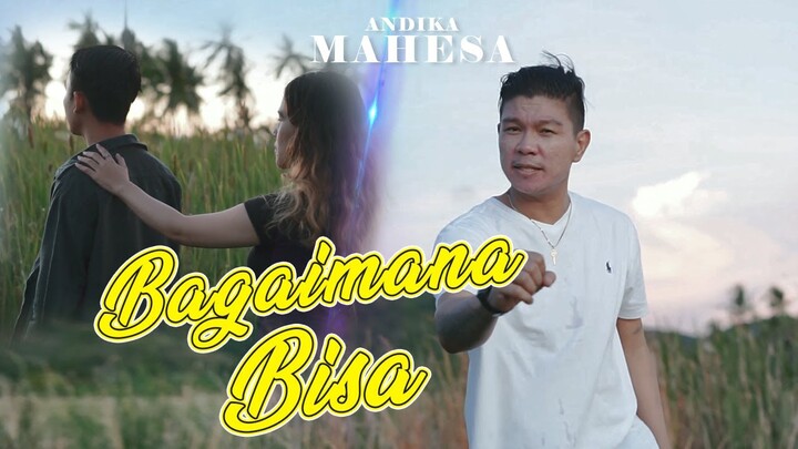 Andika Mahesa - Bagaimana Bisa (Official Music Video)