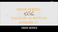 Omar Series Tagalog Subtitles Episode 27