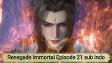 Renegade Immortal Episode 21 sub indo