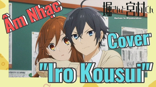 [Horimiya] Âm Nhạc | Cover "Iro Kousui"