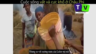 Cuộc sống vất vả cực khổ ở Châu Phi_ Phần 8