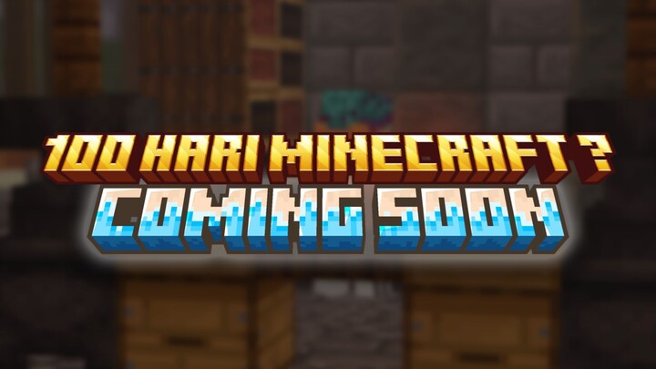 comming soon 100 hari minecraft