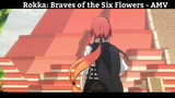 Rokka: Braves of the Six Flowers - AMV Hay Nè