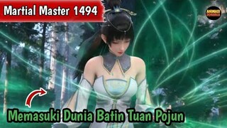 Martial Master 1494 ‼️Memasuki Dunia Batin Tuan Pojun